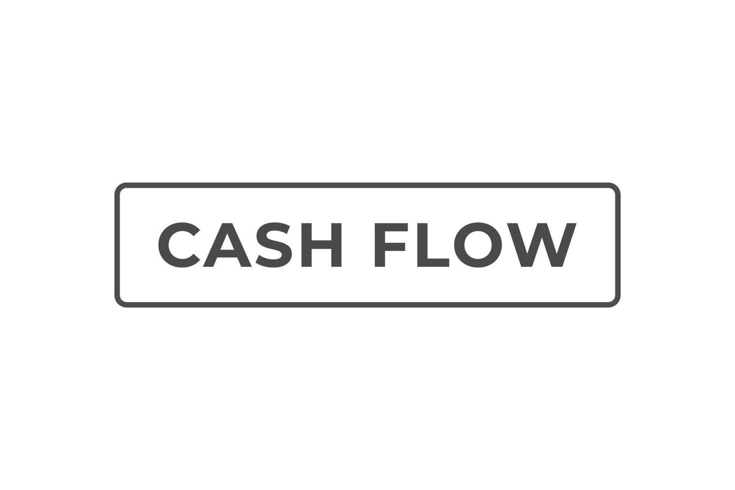 Cash Flow Button. web template, Speech Bubble, Banner Label Cash Flow. sign icon Vector illustration
