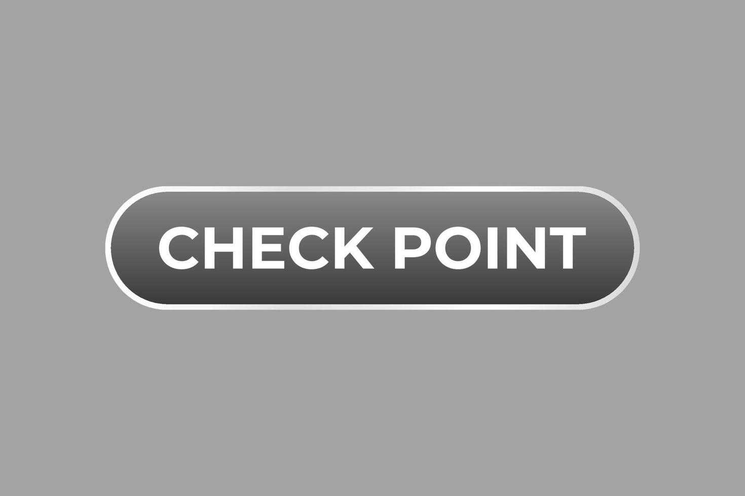 Check Point Button. Speech Bubble, Banner Label Check Point vector