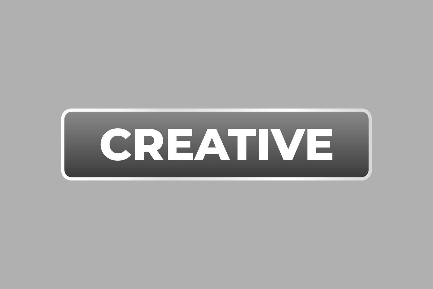 Creative Button. Speech Bubble, Banner Label Creative vector