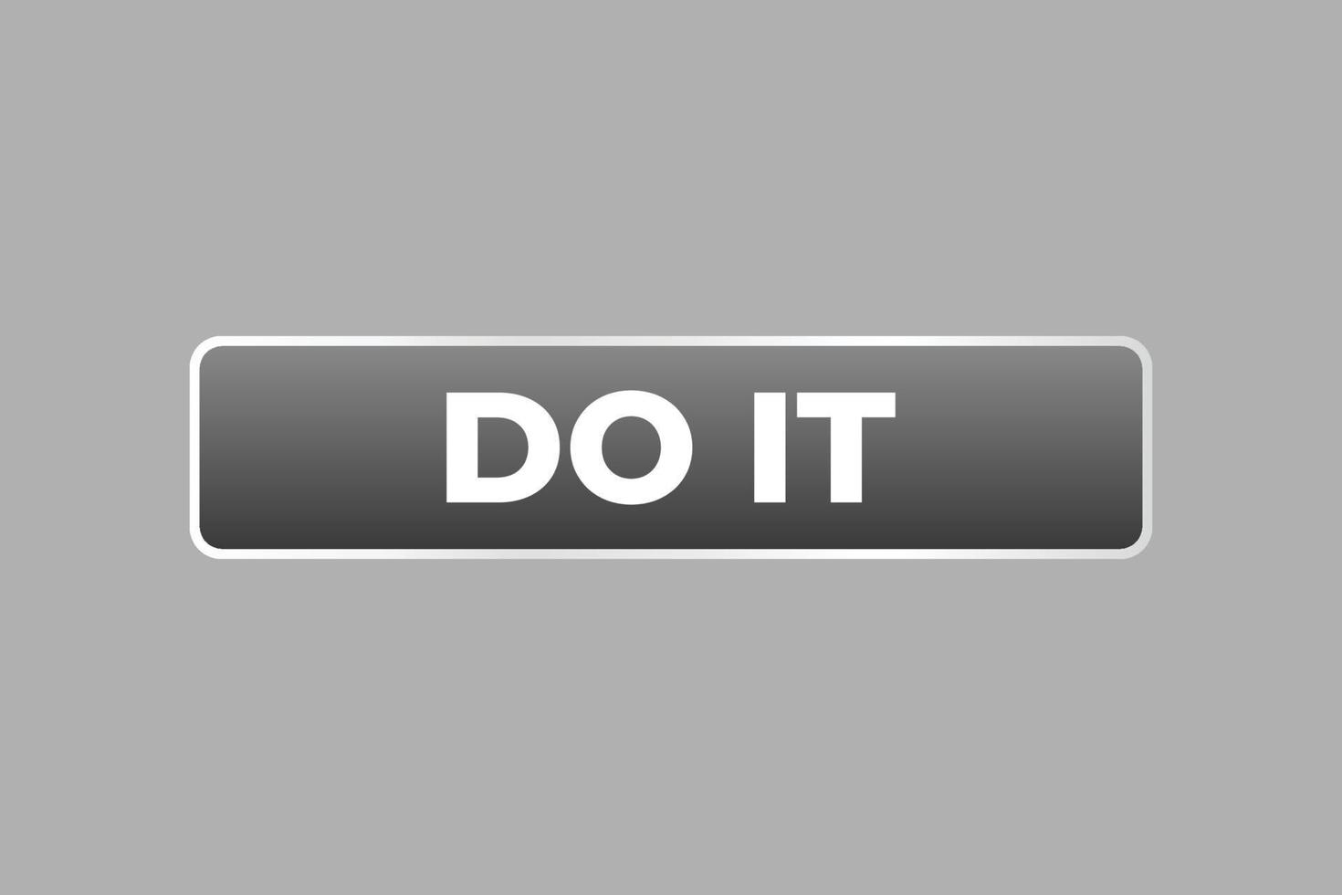 Do It Button. Speech Bubble, Banner Label Do It vector