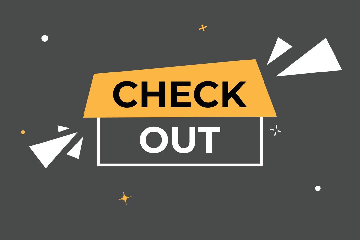 Check Out Button. Speech Bubble, Banner Label Check Out vector