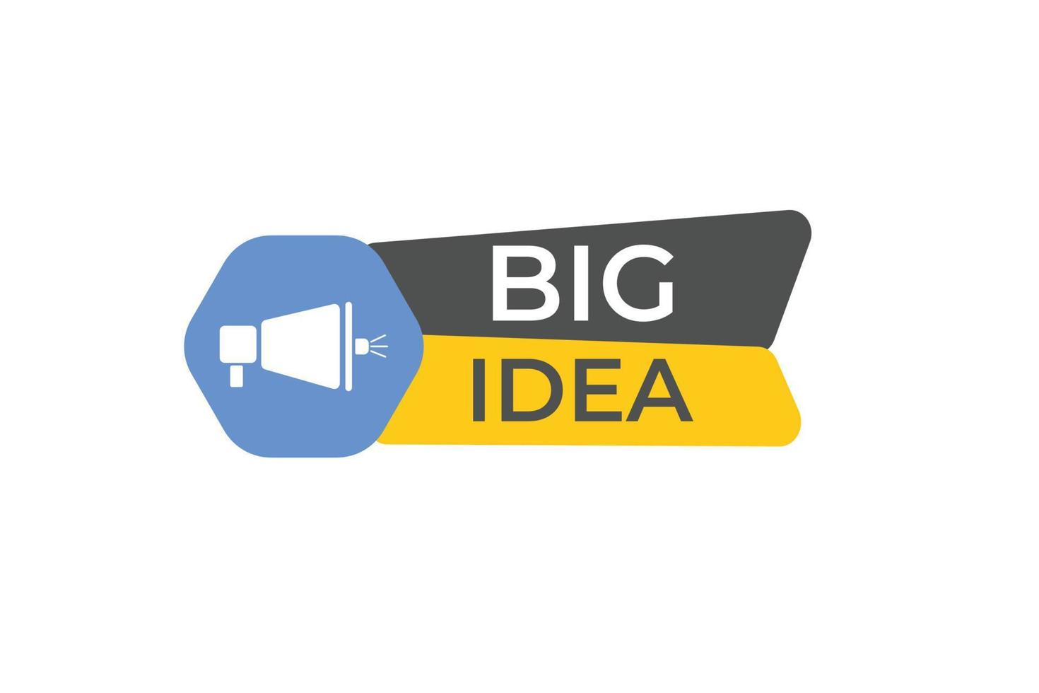 big idea Button. web template, Speech Bubble, Banner Label big idea. sign icon Vector illustration