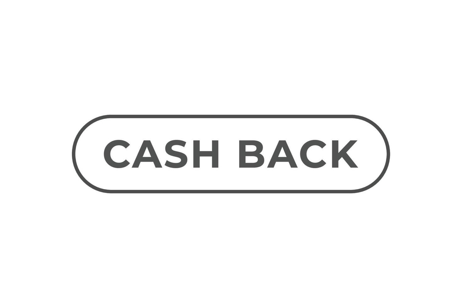Cash Back Button. web template, Speech Bubble, Banner Label Cash Back. sign icon Vector illustration