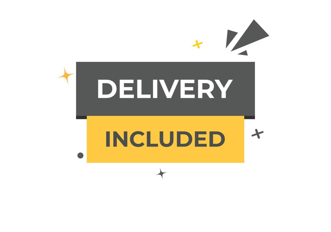 Delivery Included Button. Speech Bubble, Banner Label Delivery Included vector