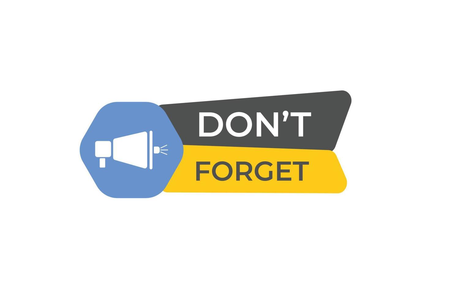 Don't Forget Button. Speech Bubble, Banner Label Don't Forgot vector