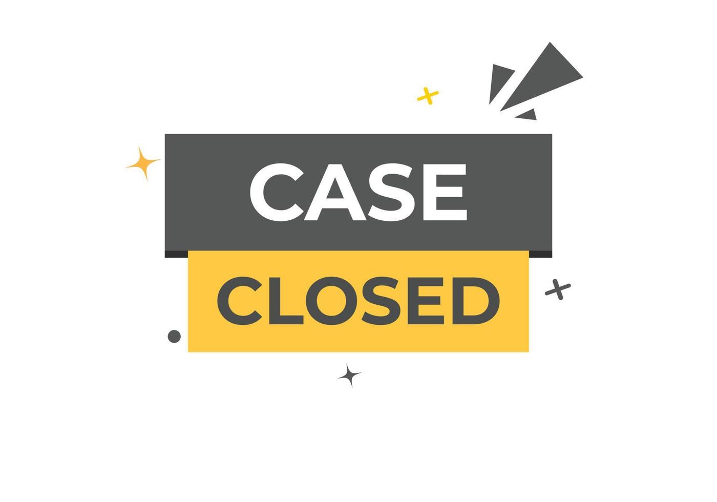 Case Closed Button. web template, Speech Bubble, Banner Label Case Closed. sign icon Vector illustration