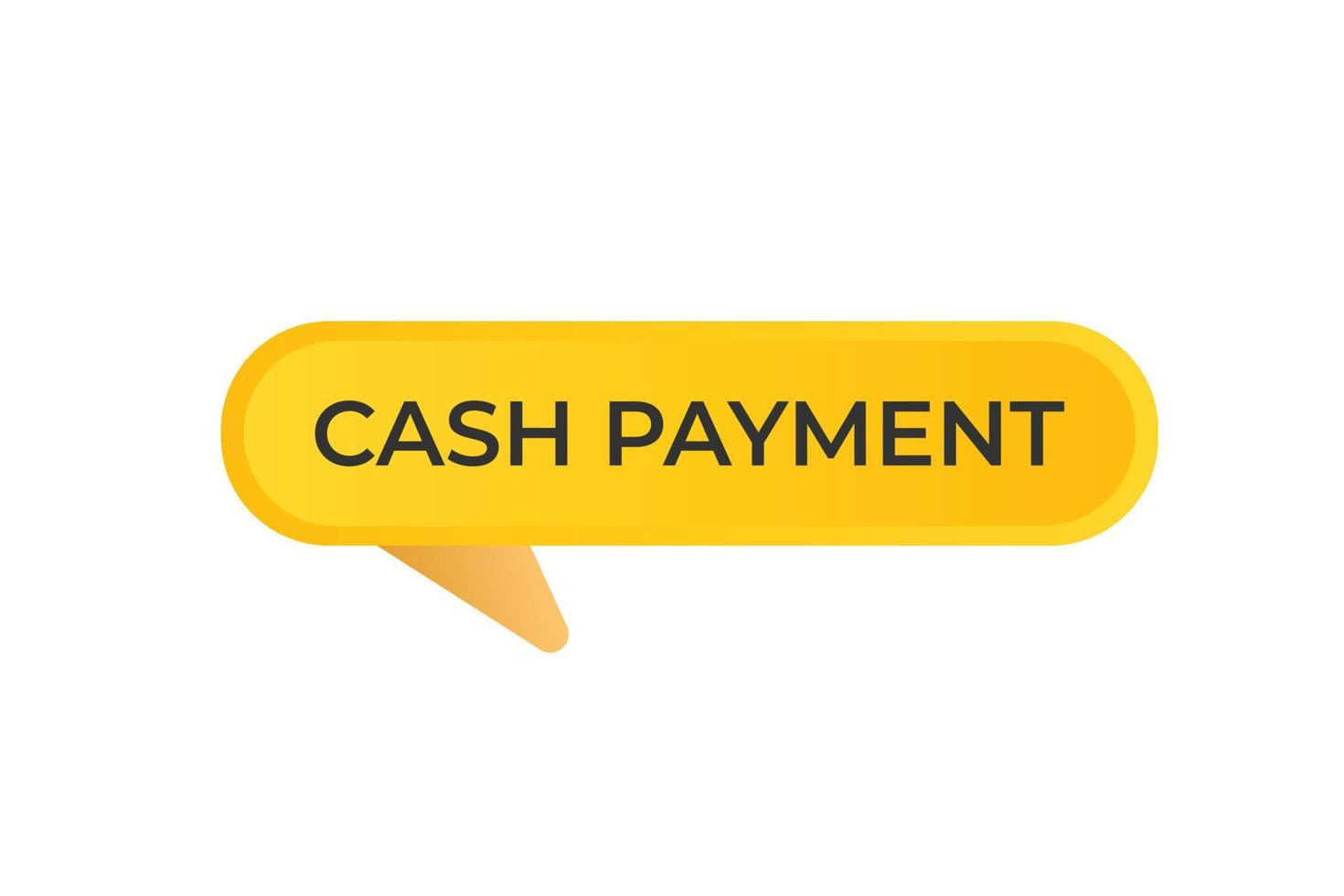 Cash Payment Button. web template, Speech Bubble, Banner Label Cash Payment. sign icon Vector illustration