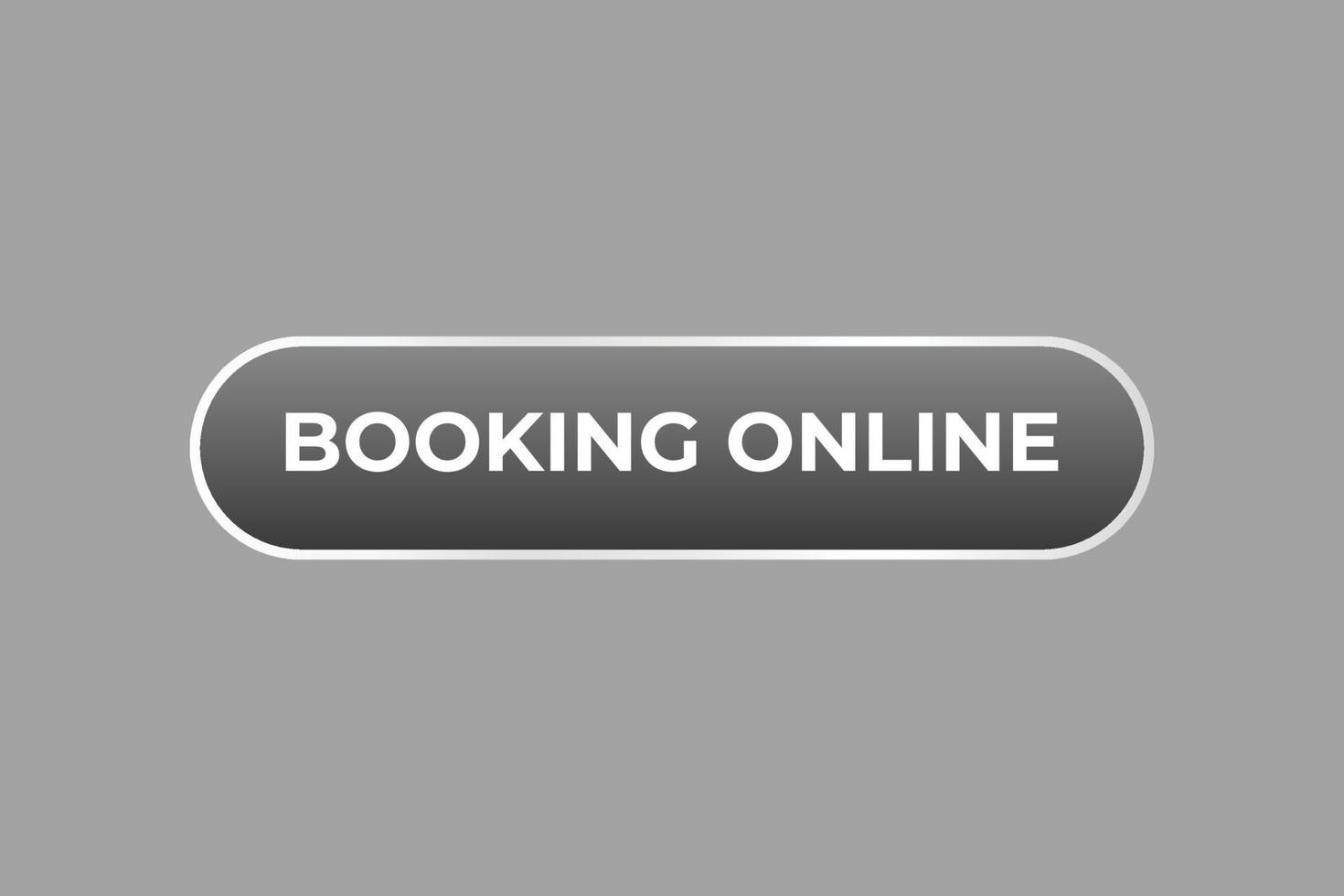 booking online Button. web template, Speech Bubble, Banner Label booking online. sign icon Vector illustration