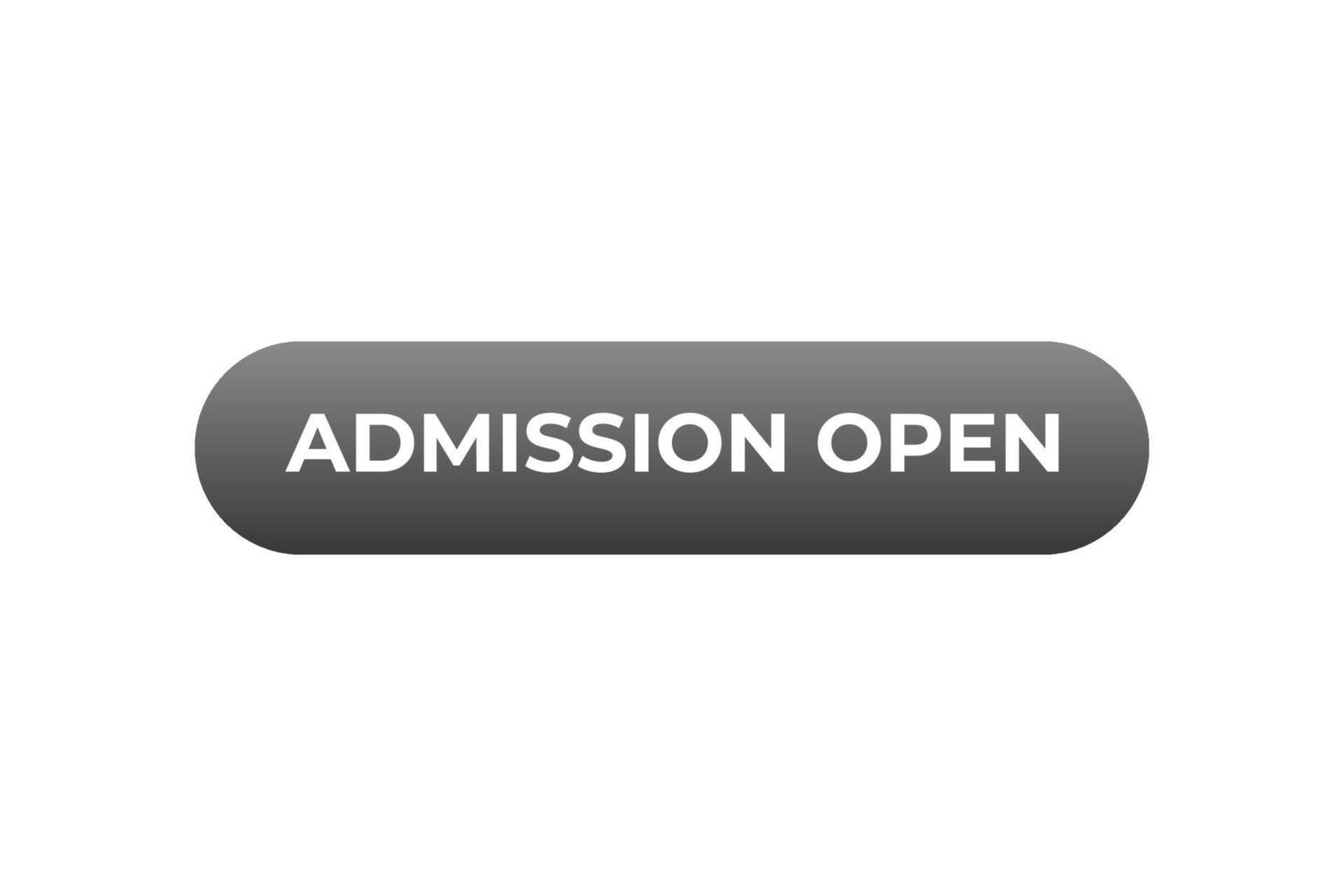 admission open Button. web template, Speech Bubble, Banner Label admission open. sign icon Vector illustration