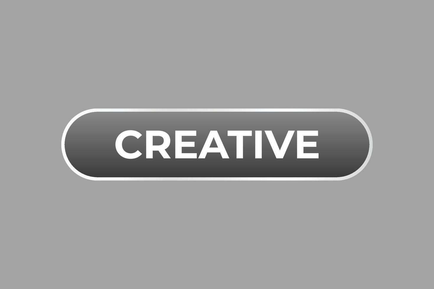 Creative Button. Speech Bubble, Banner Label Creative vector