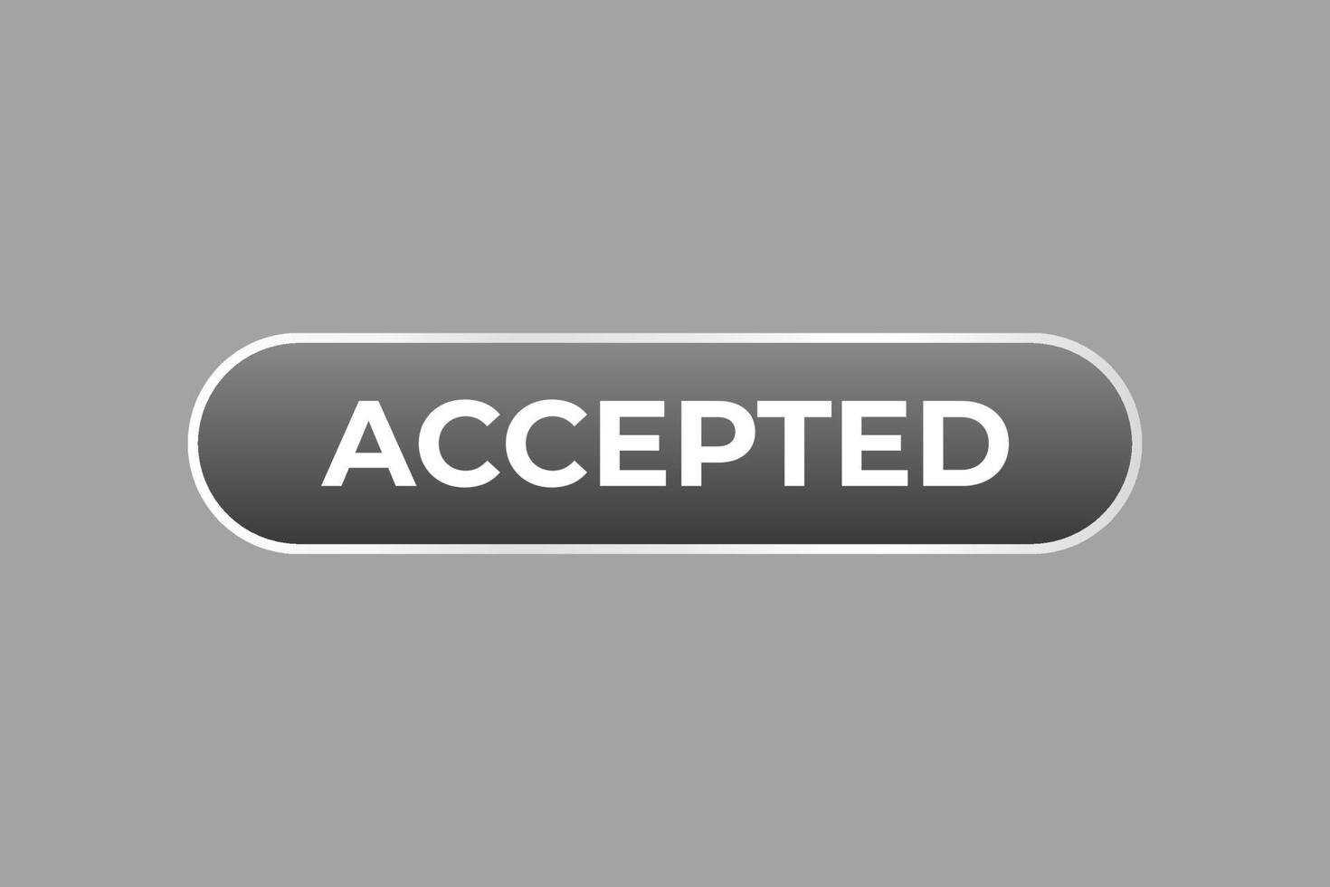 accepted Button. web template, Speech Bubble, Banner Label accepted. sign icon Vector illustration