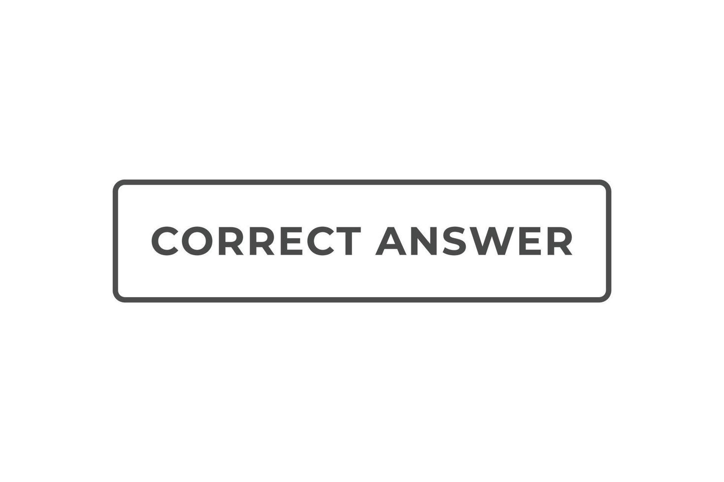 Correct Answer Button. Speech Bubble, Banner Label Correct Answer vector