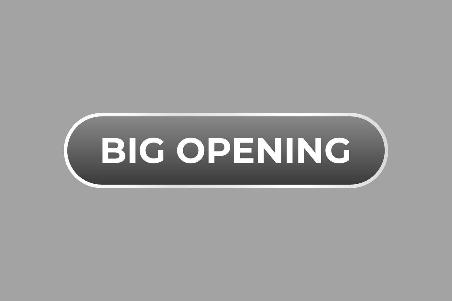 big opening Button. web template, Speech Bubble, Banner Label big opening. sign icon Vector illustration