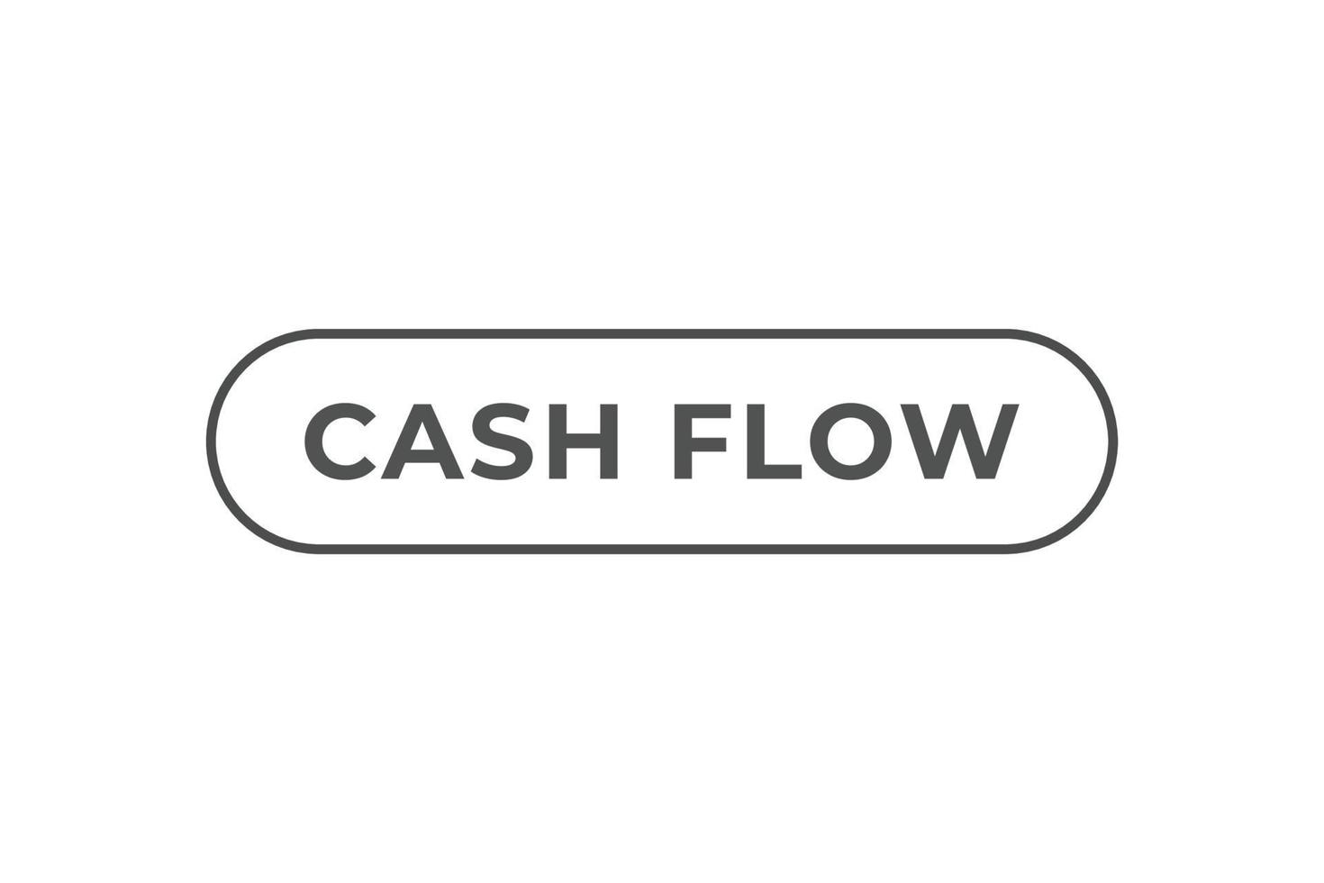 Cash Flow Button. web template, Speech Bubble, Banner Label Cash Flow. sign icon Vector illustration