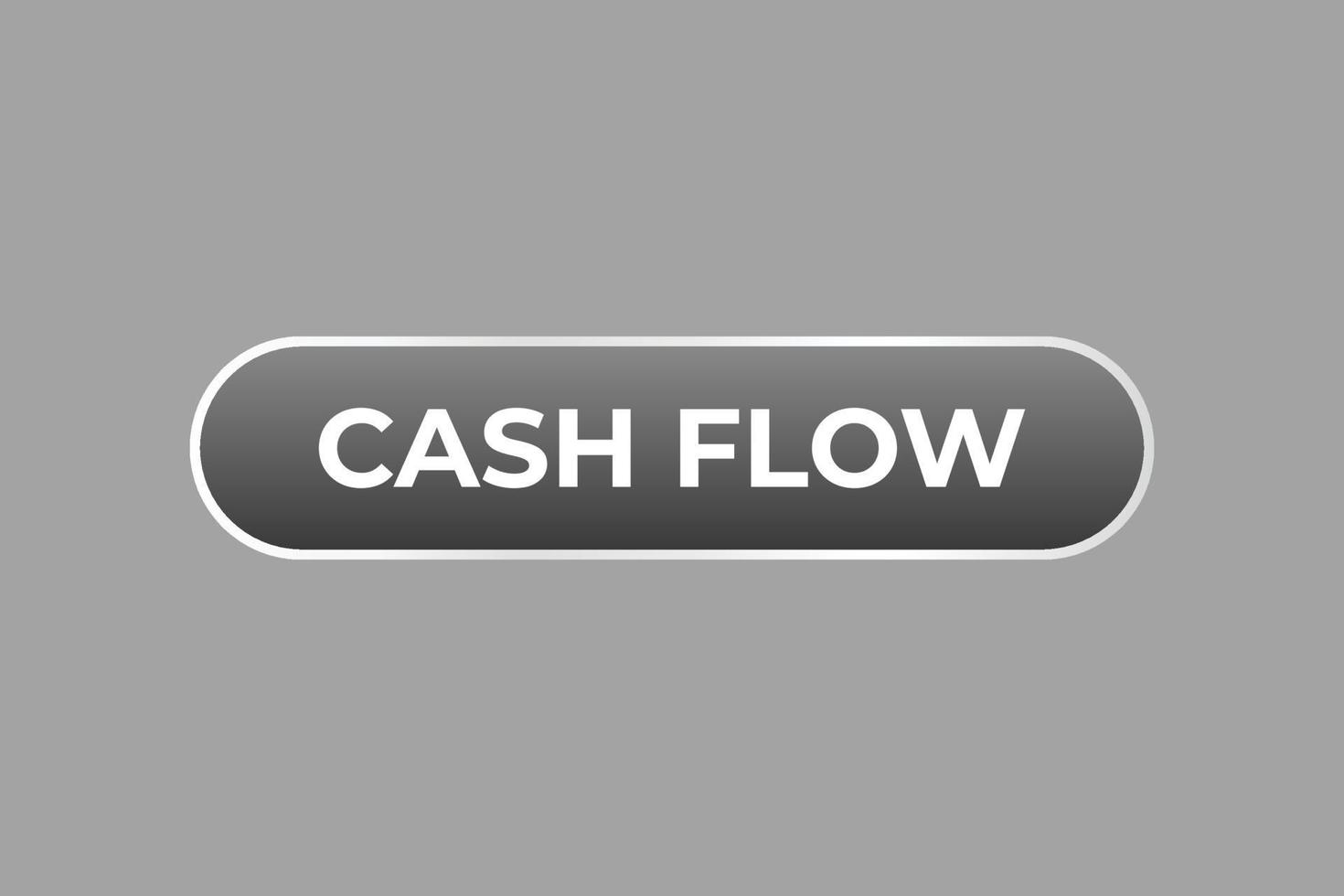 Cash Flow Button. web template, Speech Bubble, Banner Label Cash Flow. sign icon Vector illustration