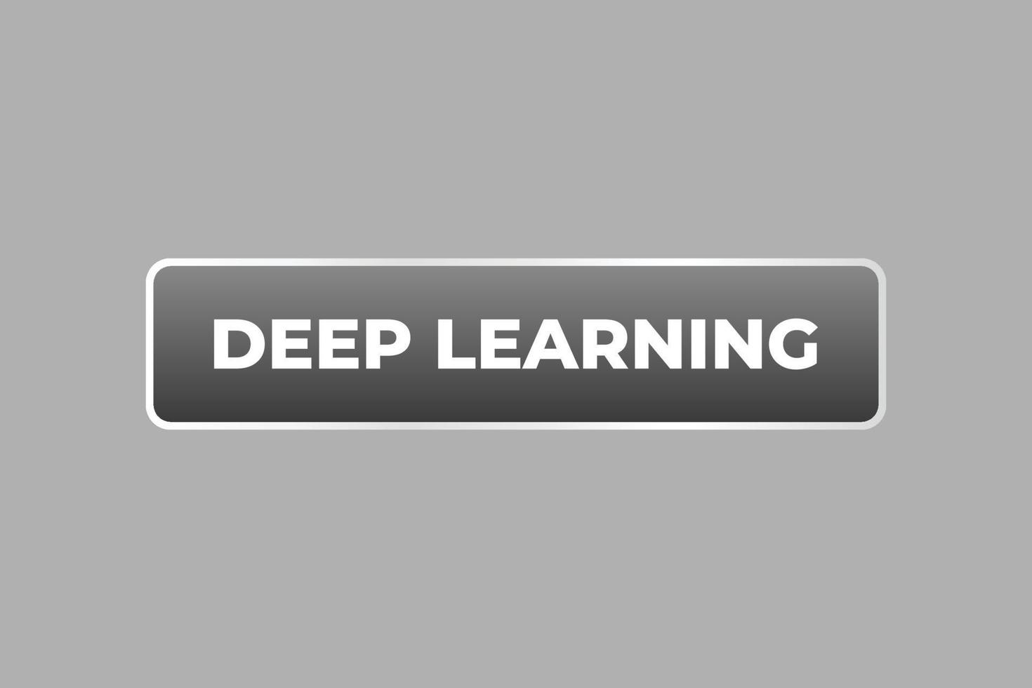 Deep Learning Button. Speech Bubble, Banner Label Deep Learning vector