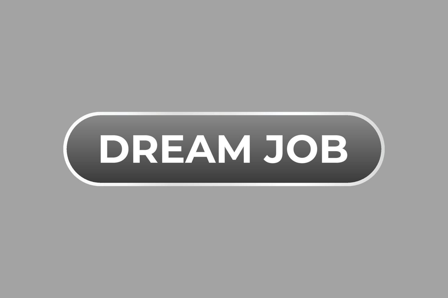 Dream Job Button. Speech Bubble, Banner Label Dream Job vector
