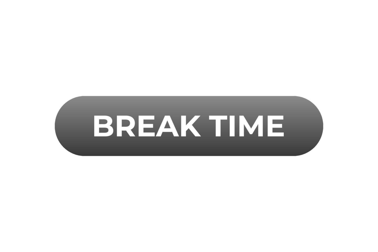 Break Time Button. Speech Bubble, Banner Label Don't Forgot vector