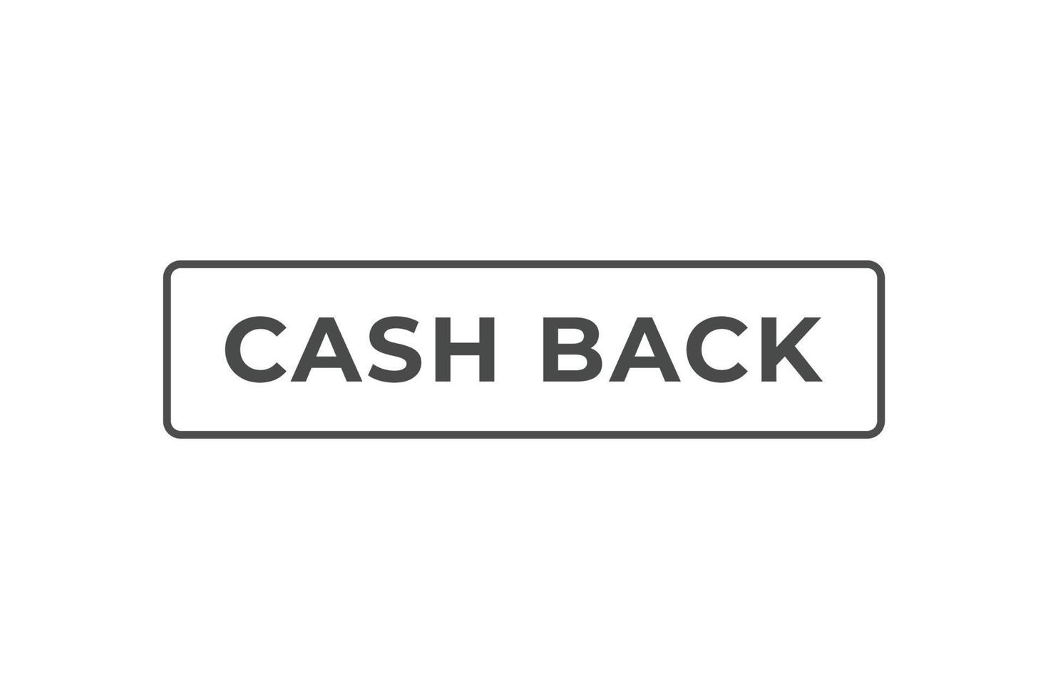 Cash Back Button. web template, Speech Bubble, Banner Label Cash Back. sign icon Vector illustration
