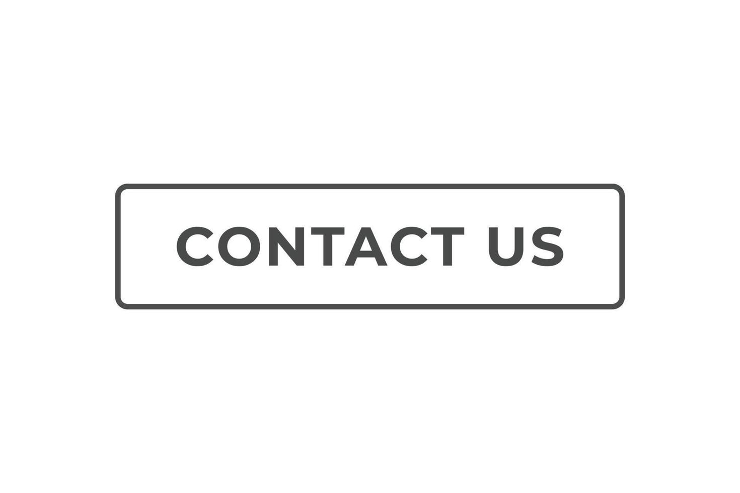 Contact Us Button. web template, Speech Bubble, Banner Label Contact Us. sign icon Vector illustration