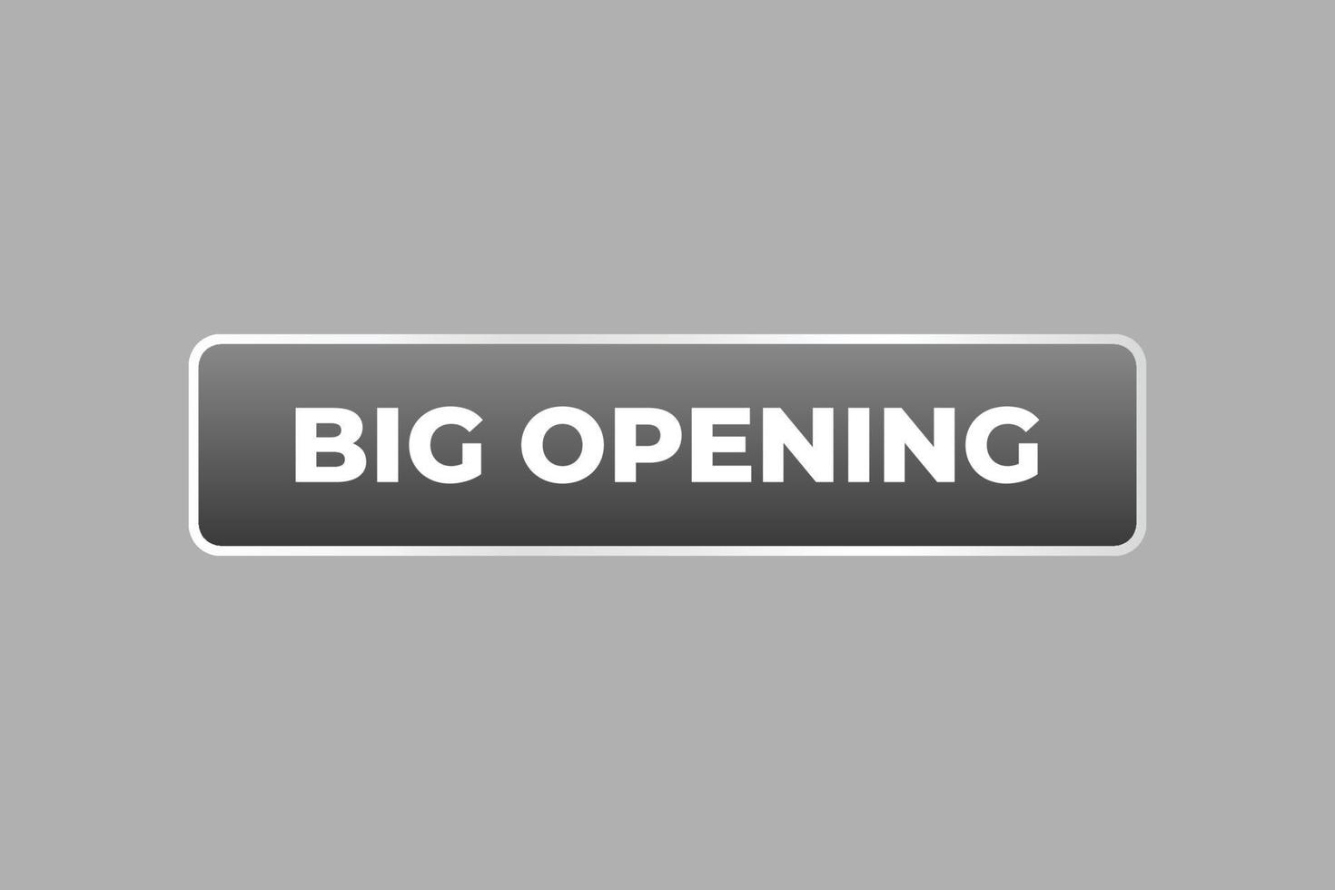 big opening Button. web template, Speech Bubble, Banner Label big opening. sign icon Vector illustration
