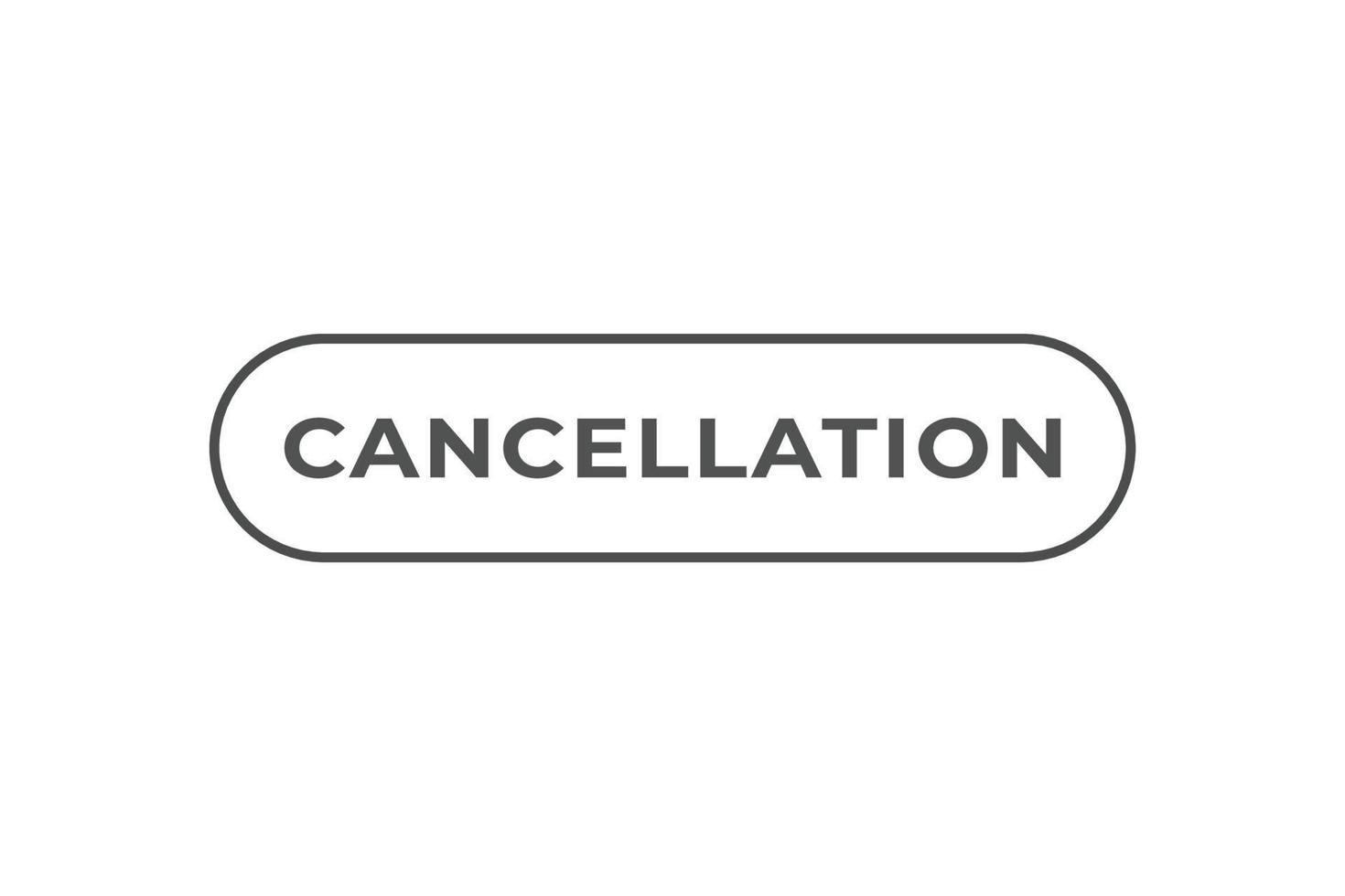 Cancellation Button. web template, Speech Bubble, Banner Label Cancellation. sign icon Vector illustration