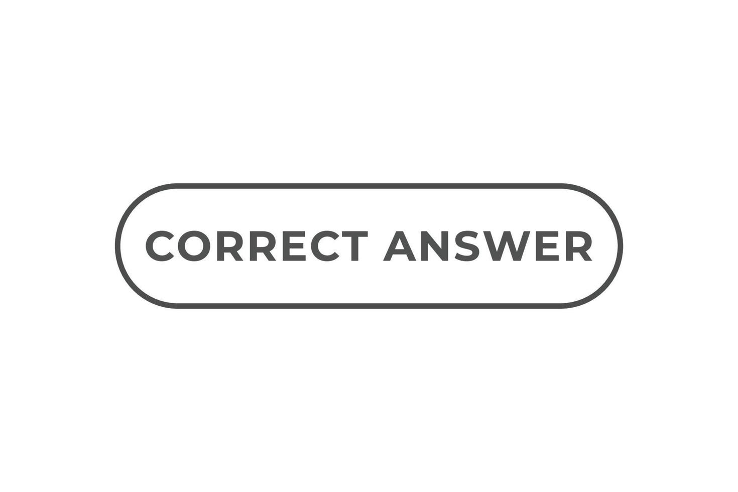 Correct Answer Button. Speech Bubble, Banner Label Correct Answer vector