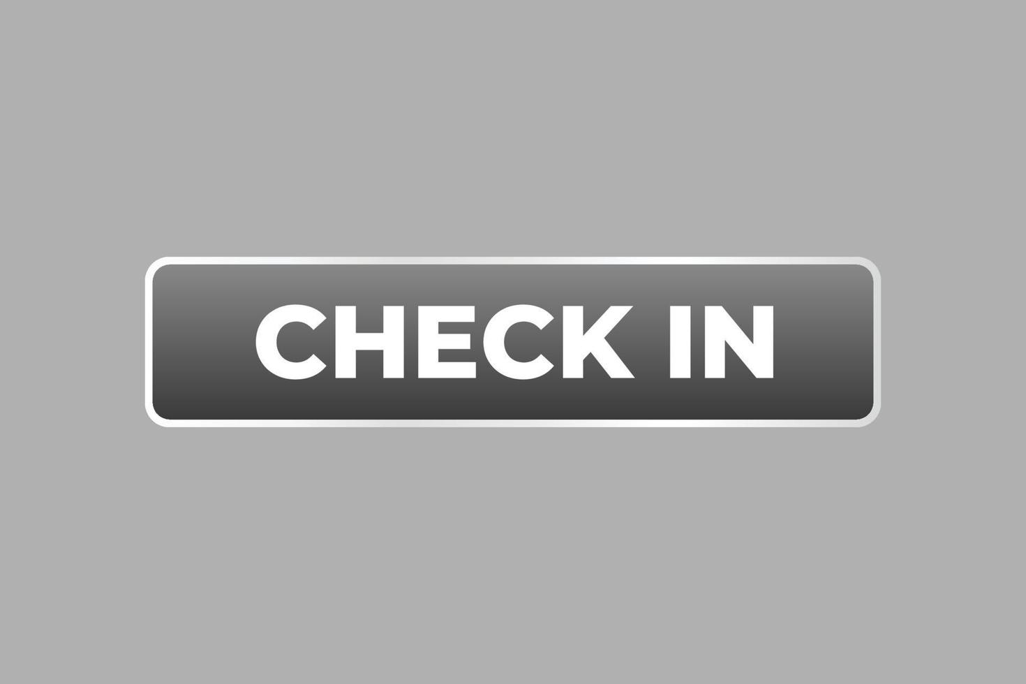 Check in Button. Speech Bubble, Banner Label Check in vector