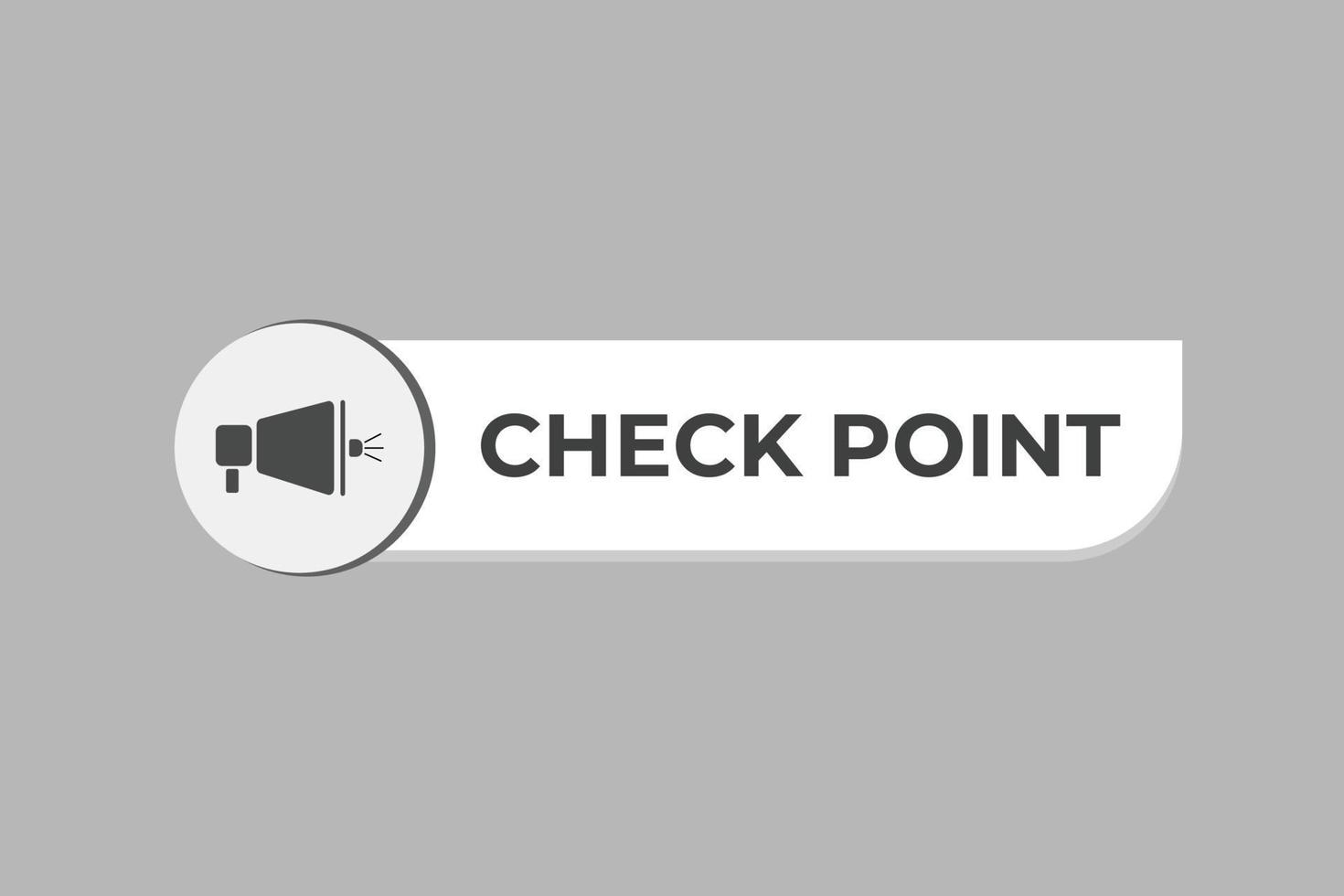 Check Point Button. Speech Bubble, Banner Label Check Point vector