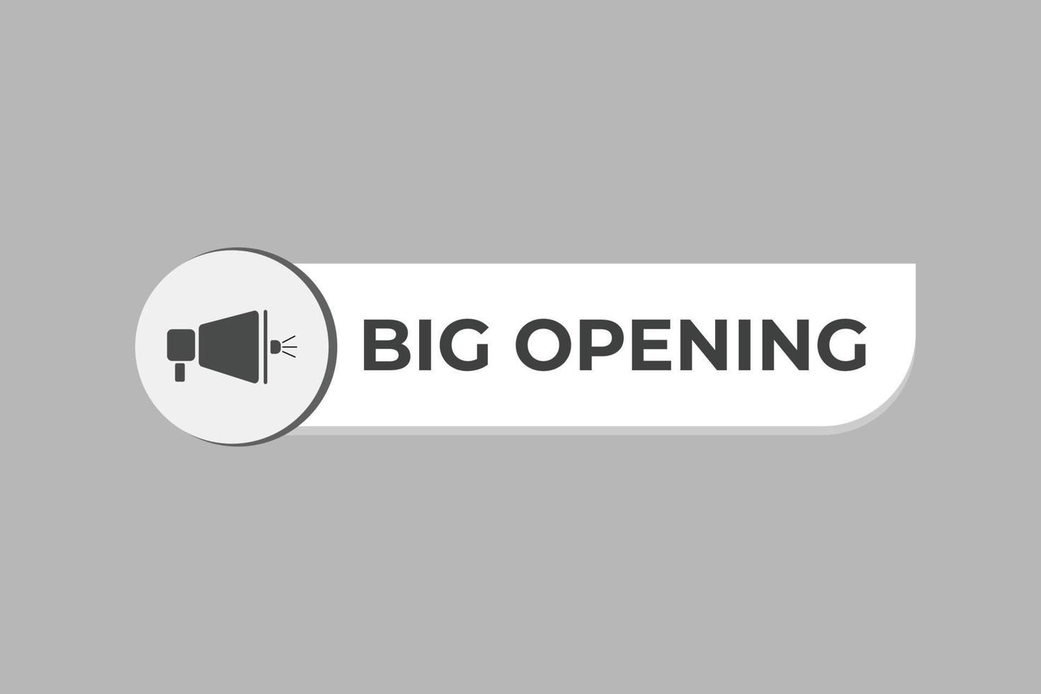 big opening Button. web template, Speech Bubble, Banner Label big opening. sign icon Vector illustration