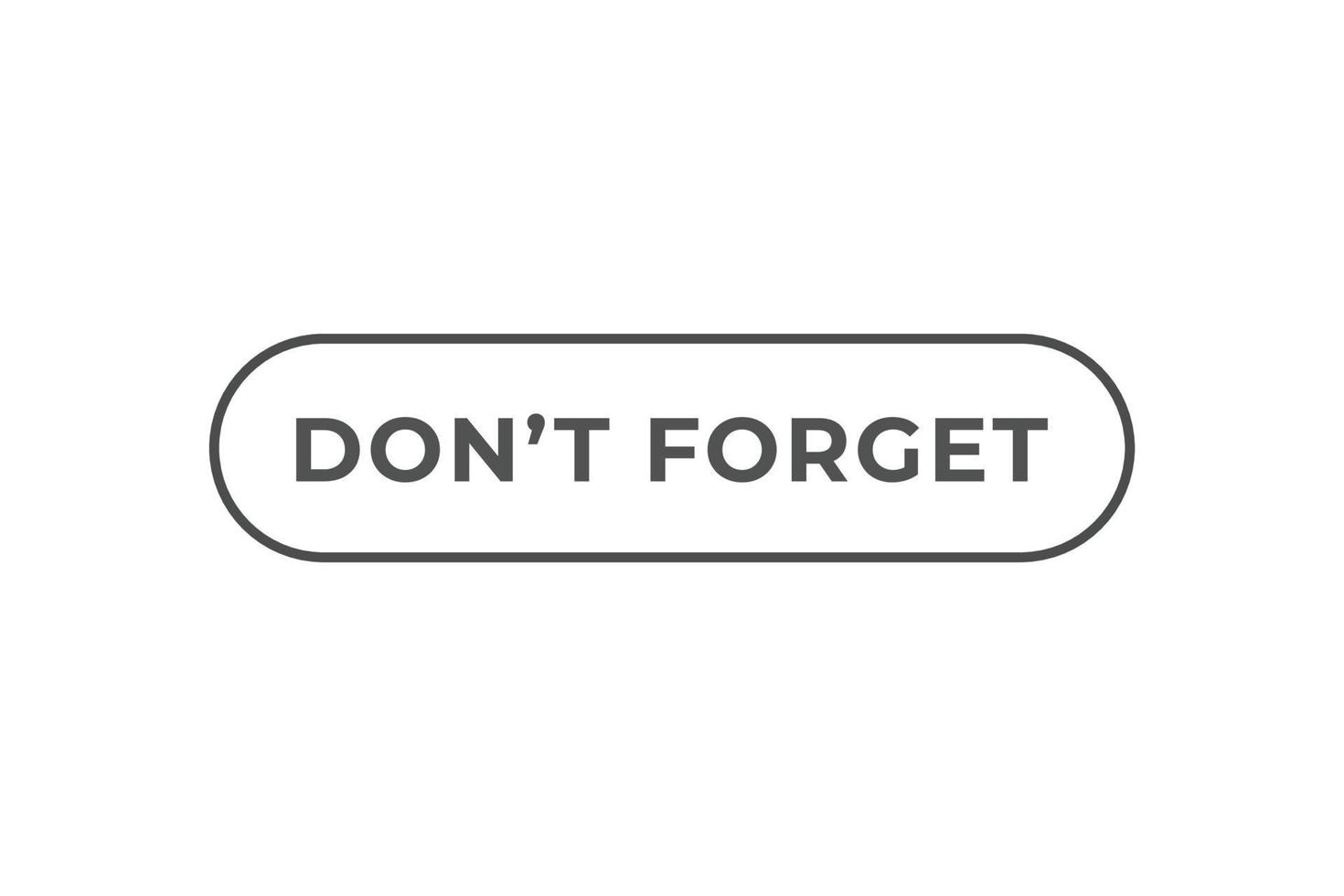 Don't Forget Button. Speech Bubble, Banner Label Don't Forgot vector
