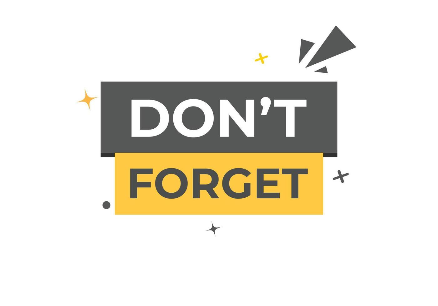 Don't Forget Button. Speech Bubble, Banner Label Don't Forgot vector