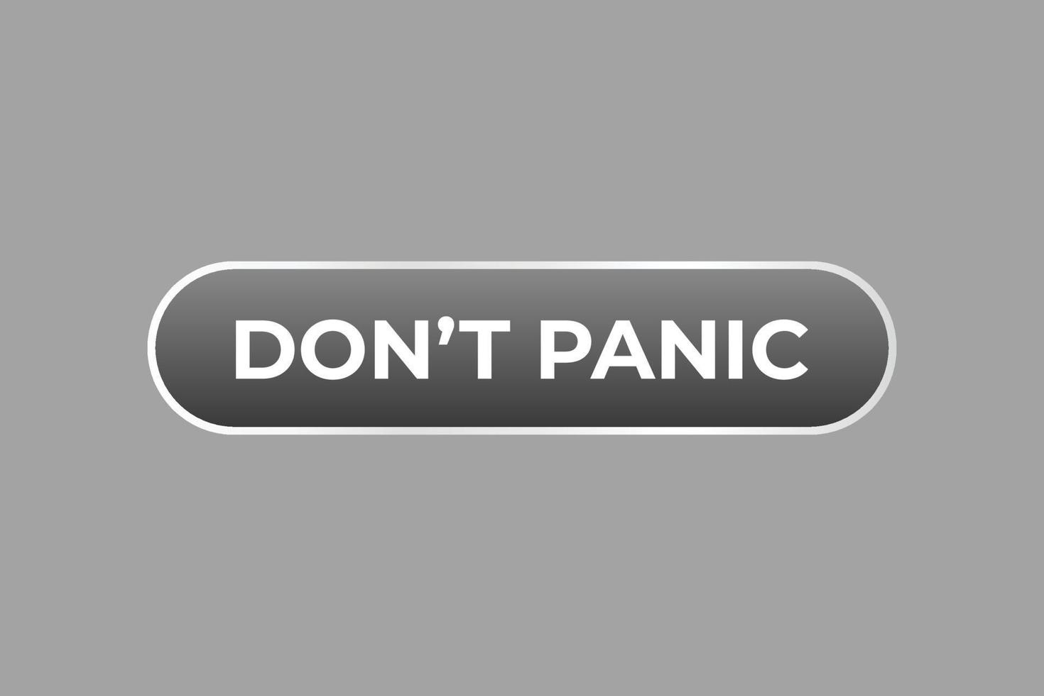 Don't Panic Button. Speech Bubble, Banner Label Don't Panic vector