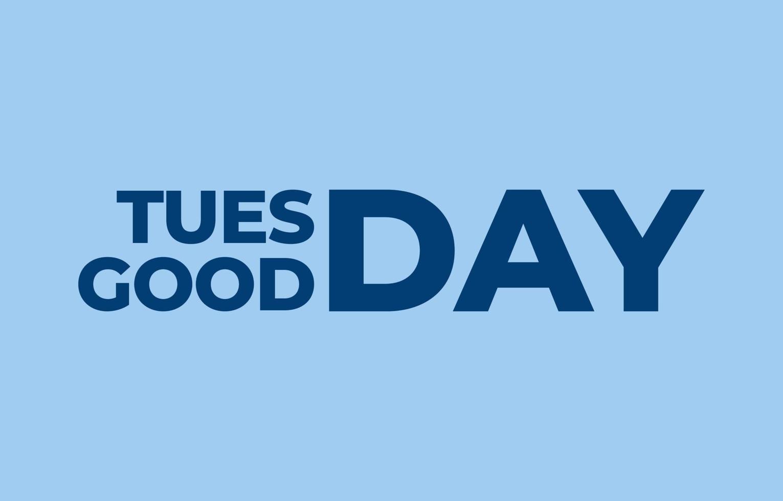 tuesday good day simple clean typography vector