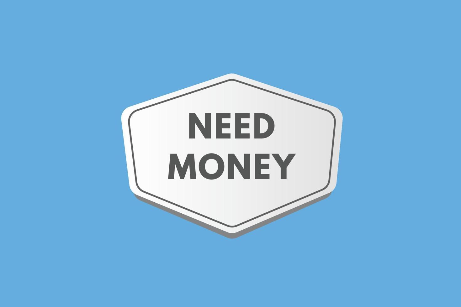 Need Money text Button. Need Money Sign Icon Label Sticker Web Buttons vector