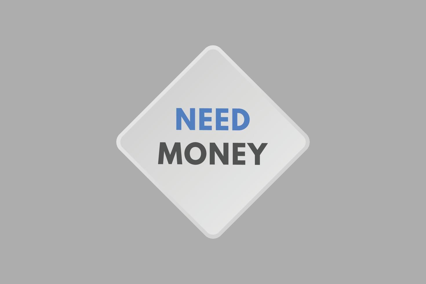 Need Money text Button. Need Money Sign Icon Label Sticker Web Buttons vector