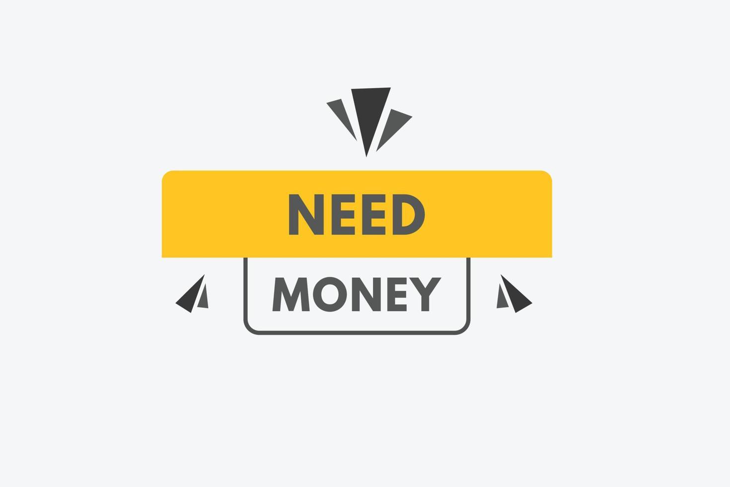 Need Money text Button. Need Money Sign Icon Label Sticker Web Buttons vector