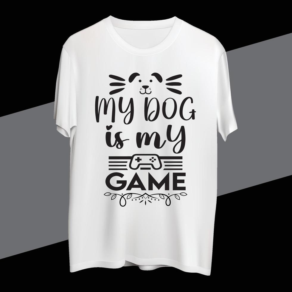 My dog is my game t shirt design vector