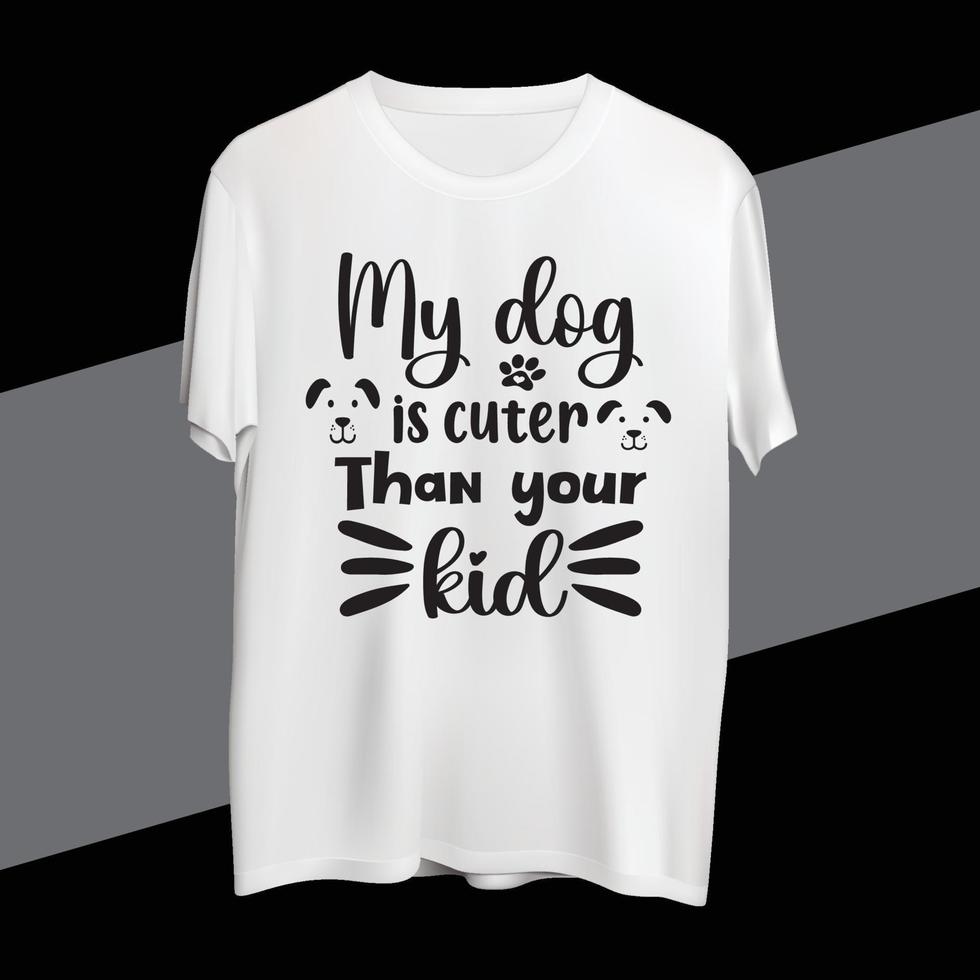 My dog is cuter than your kid t shirt design vector