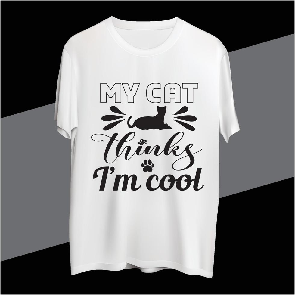My Cat Thinks I am Cool t-shirt design vector