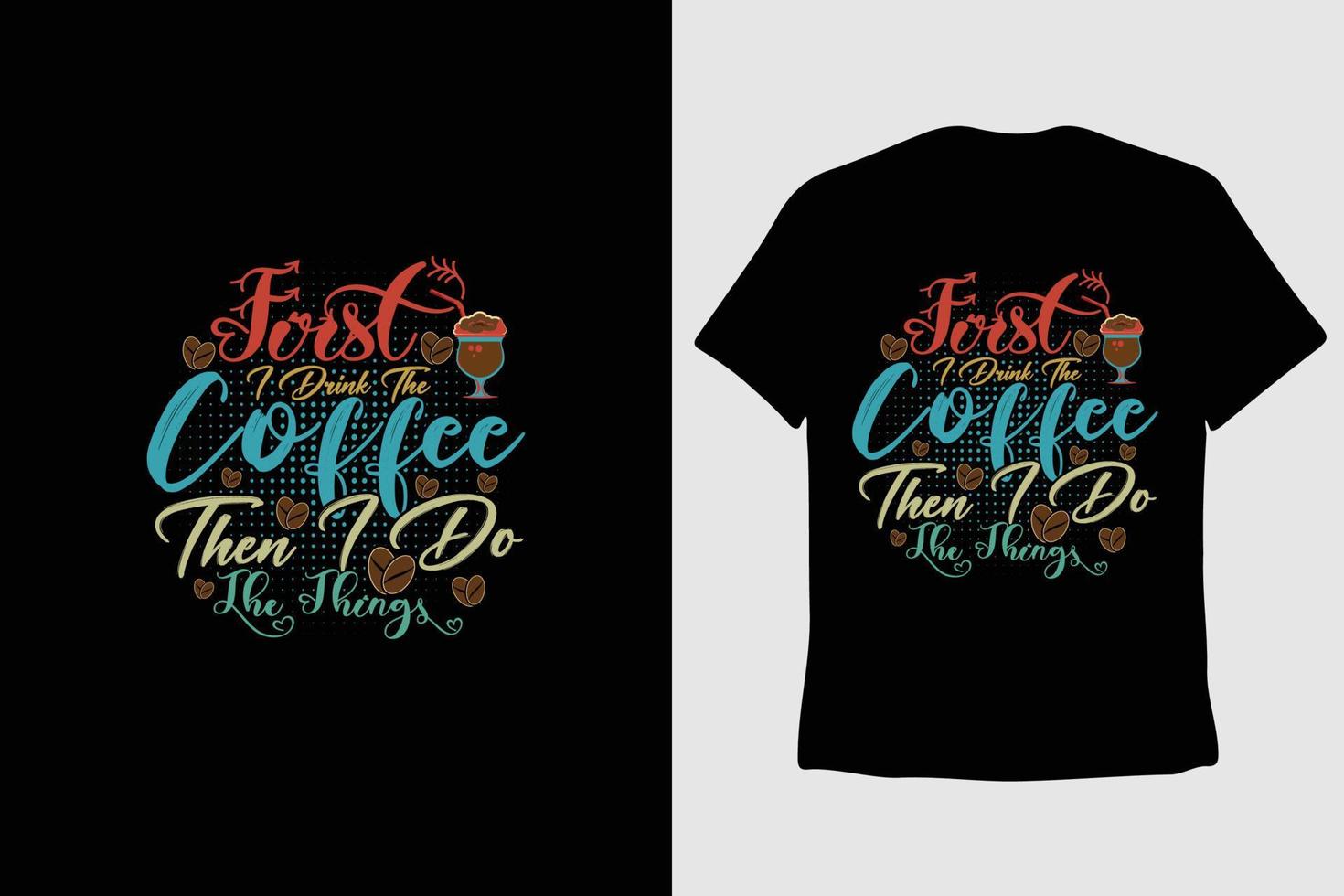 Coffee t-shirt design, vintage typography, and lettering retro slogan vector