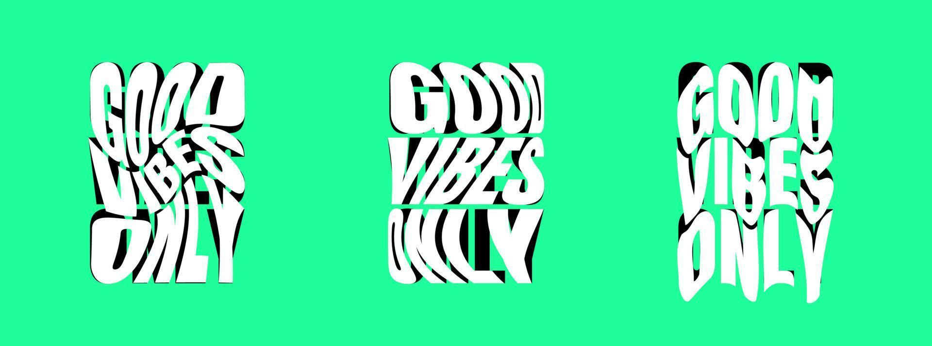 Good vibes only psychedelic lettering logo set. Hippie crazy style sticker collection. Groovy vibe quote hippy badge design templates. Twisted, wavy and melted y2k phrase logotype vector illustration