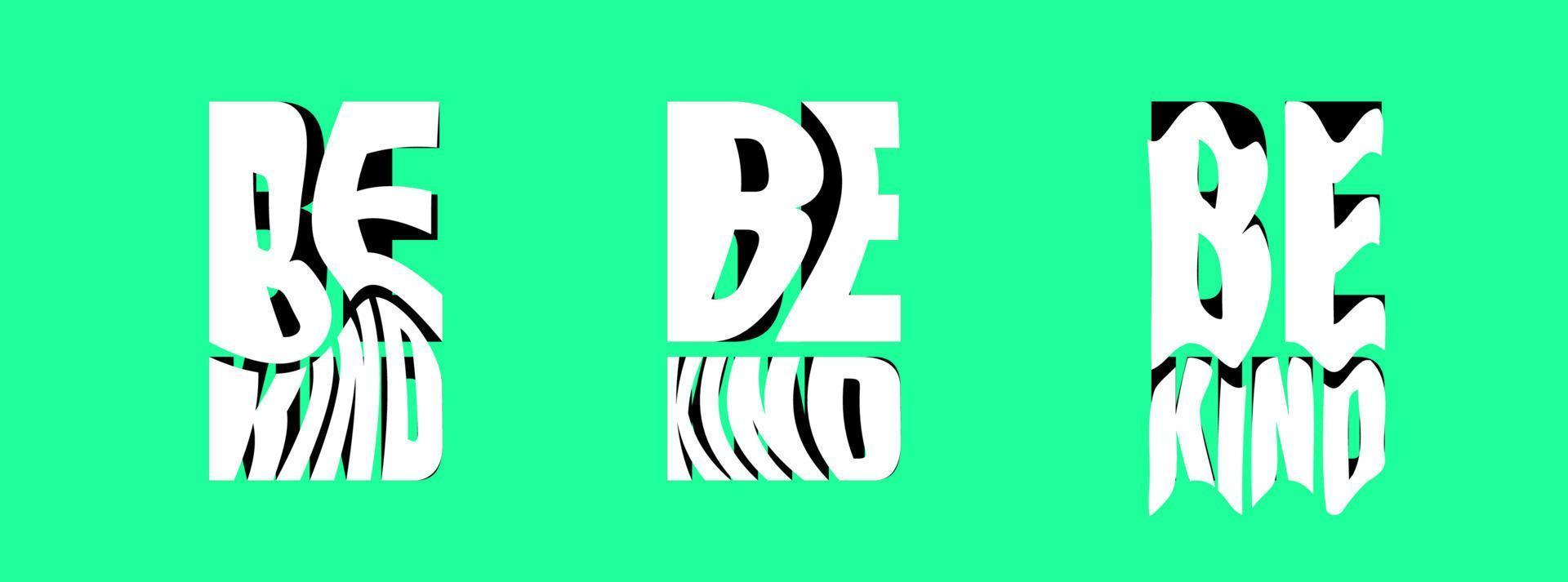 Be kind psychedelic lettering logo set. Hippie crazy style sticker collection. Groovy vibe quote hippy badge design templates. Twisted, wavy and melted y2k phrase logotype eps illustration vector