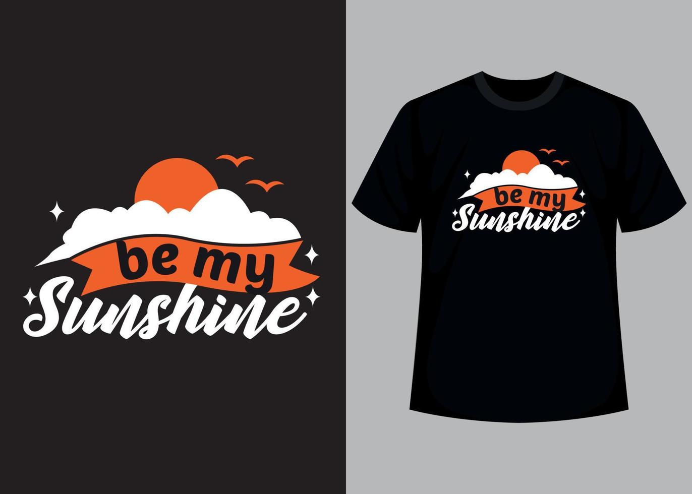 Be my sunshine typography t shirt design vector