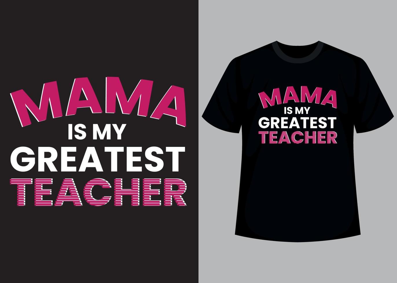 Mama is my greatest teacher typography t shirt design vector