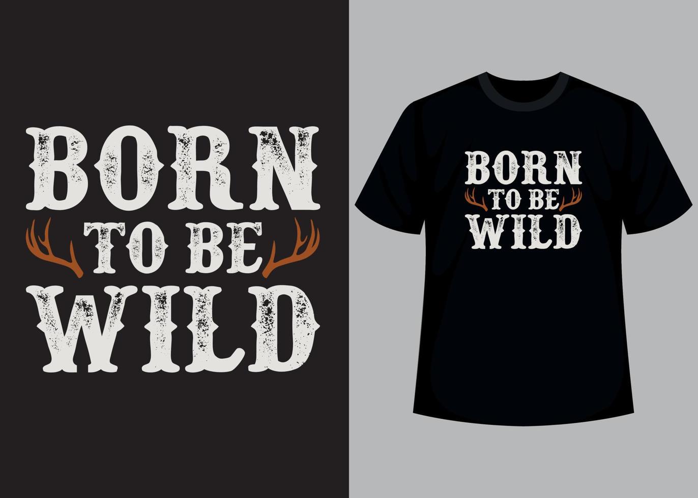 Born to be wild typography t shirt design vector