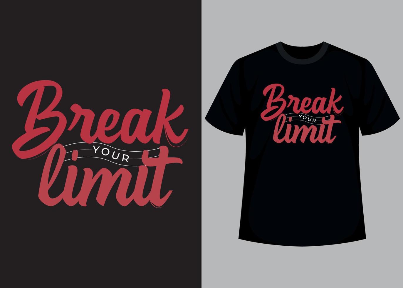 Break your limit typography t shirt design vector