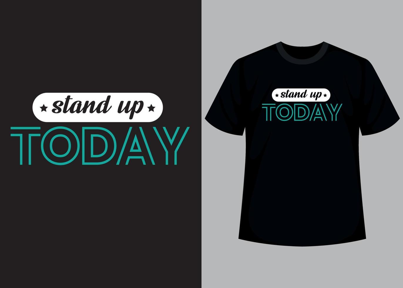 Stand up today typography t shirt design vector