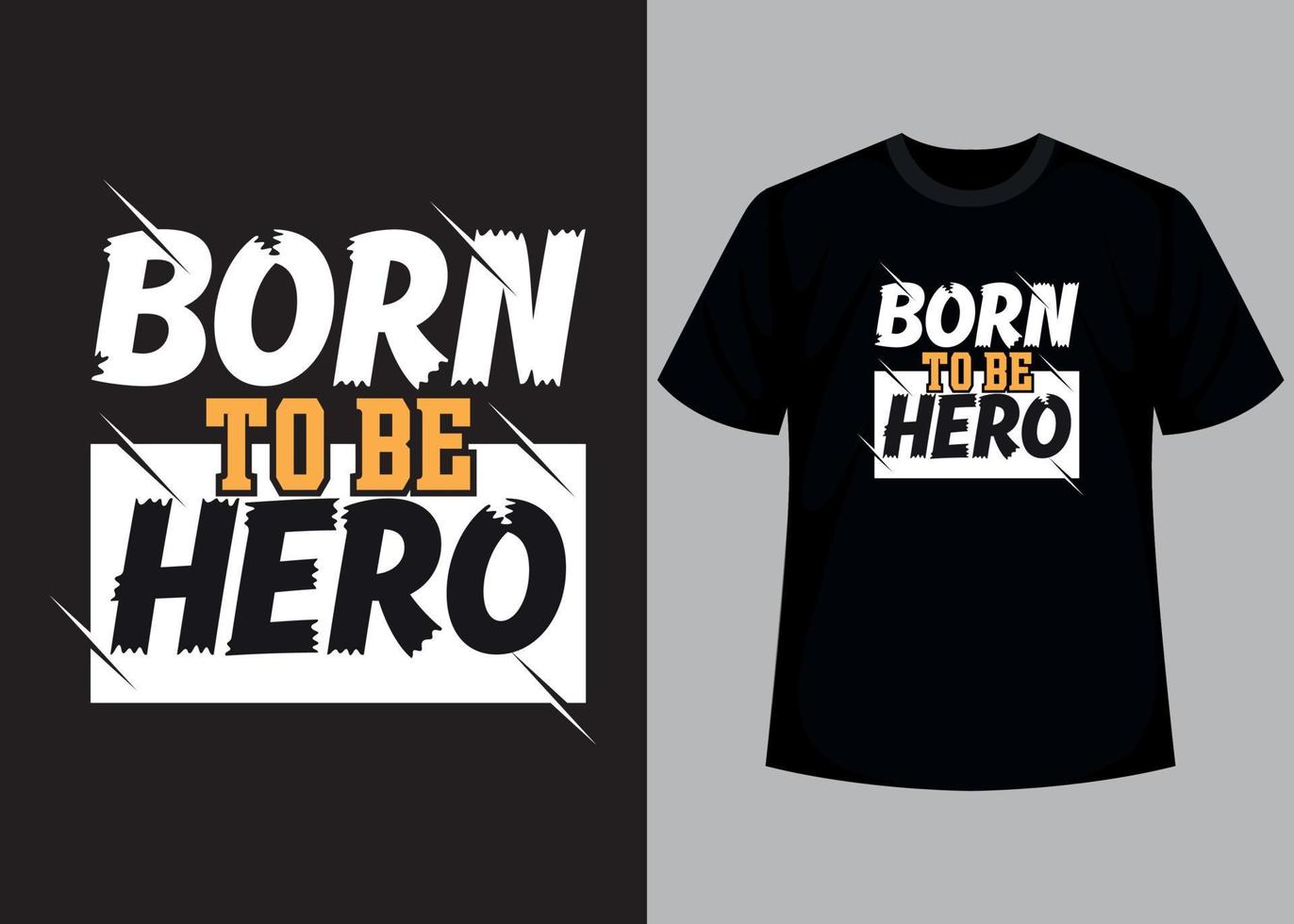 Born to be hero typography t shirt design vector