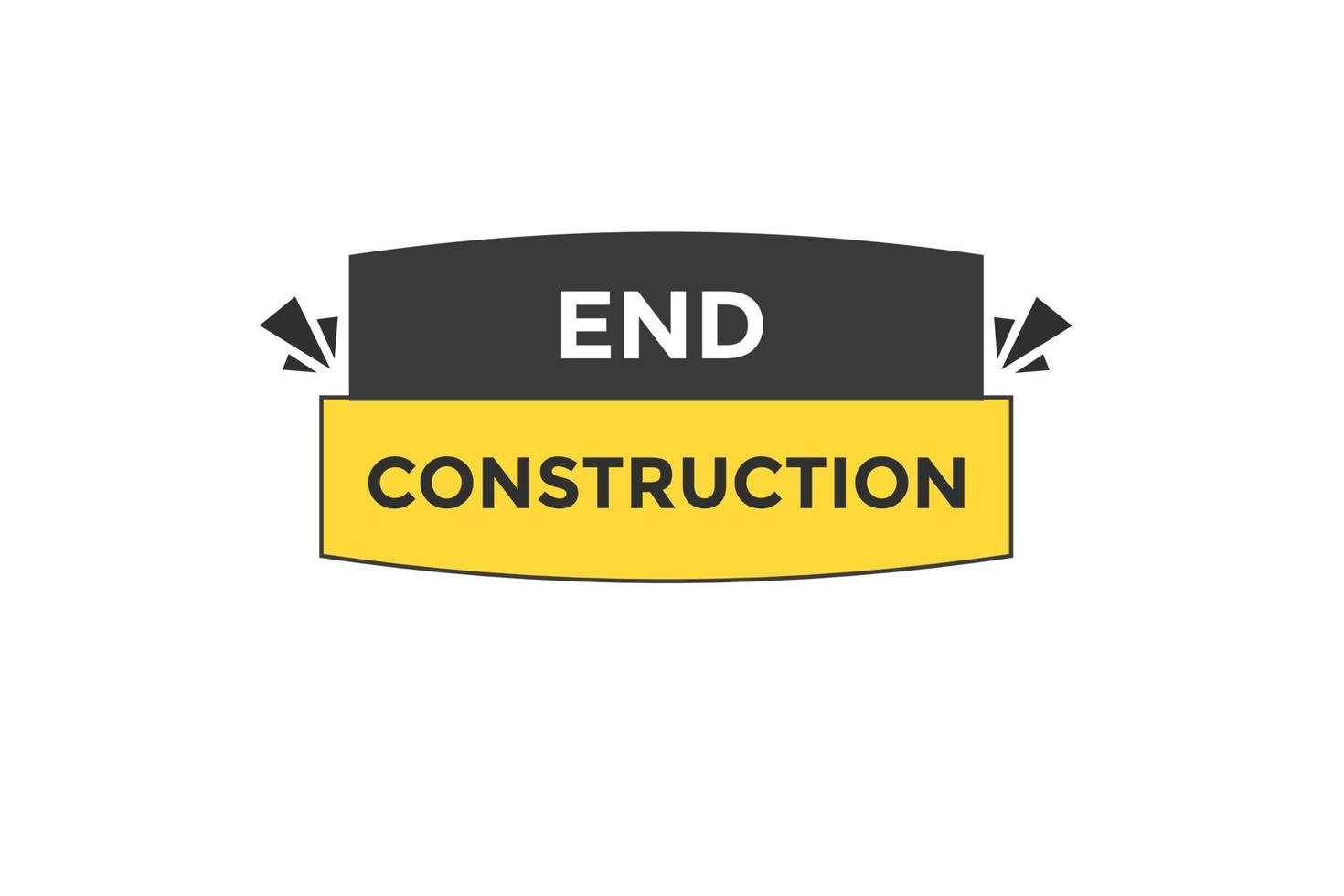 end construction button vectors.sign label speech bubble end construction vector